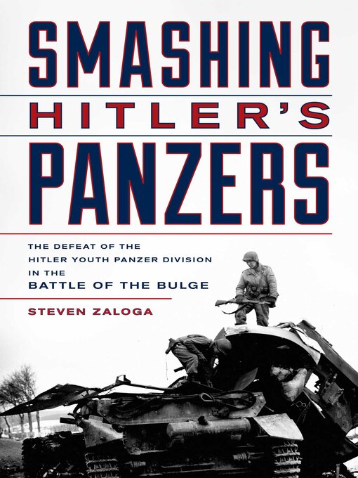 Title details for Smashing Hitler's Panzers by Steven J. Zaloga - Available